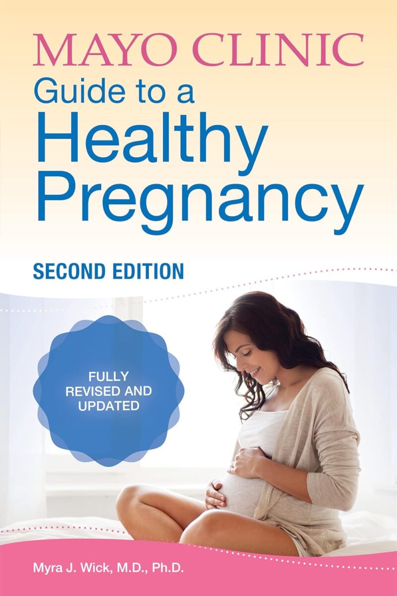 712Af-xENML._SL1500_.jpg Mayo Clinic Guide to a Healthy Pregnancy - Mayo Clinic Guide to a Healthy Pregnancy -