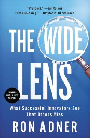 The Wide Lens: What Successful Innovators See...