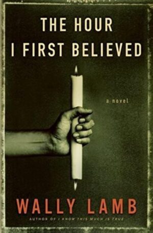 The Hour I First Believed book by Wally Lamb