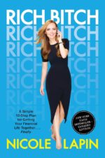 Rich Bitch: A Simple 12-Step Plan for Getting Your Financial...