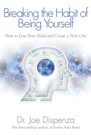 Libro Breaking The Habit of Being Yourself - Joe Dispenza