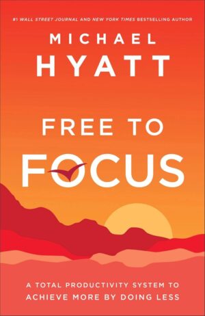 Libro Free to Focus - Michael Hyatt